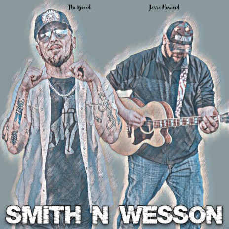 Smith n Wesson ft. Jesse Howard | Boomplay Music