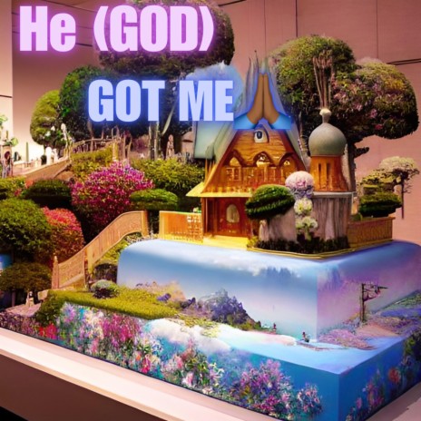 He (GOD) Got Me | Boomplay Music