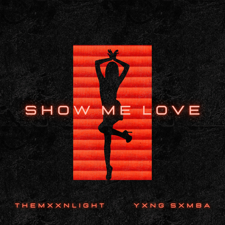 Show Me Love ft. YXNG SXMBA | Boomplay Music