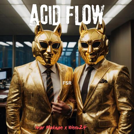 Acid Flow (Freestyle) ft. Ivar Maknae & Weru24 | Boomplay Music