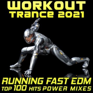 Workout Trance 2021 Running Fast EDM Top 100 Hits Power Mixes