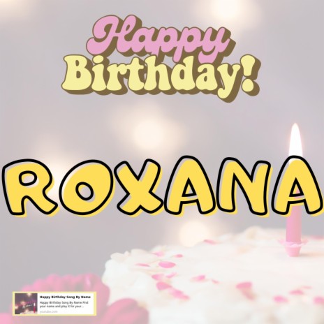 Happy Birthday ROXANA Song | Boomplay Music
