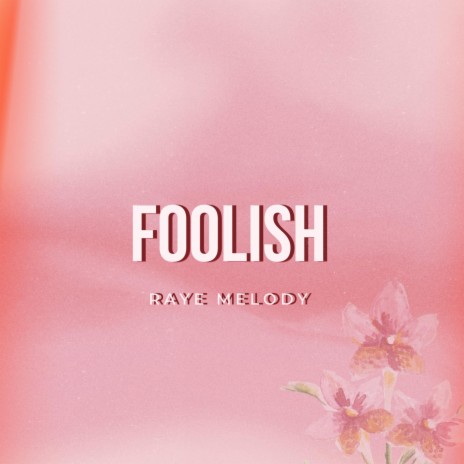 Foolish | Boomplay Music