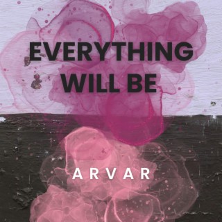 Everything Will Be