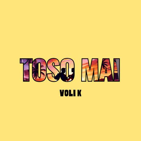 TOSO MAI | Boomplay Music