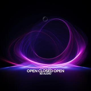 Open Closed Open (8D Audio)