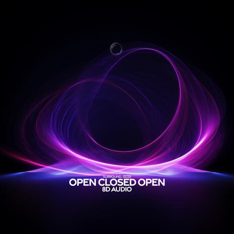 Open Closed Open (8D Audio) ft. (((())))