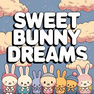 Sweet Bunny Dreams: Bedtime Lullabies For Babies