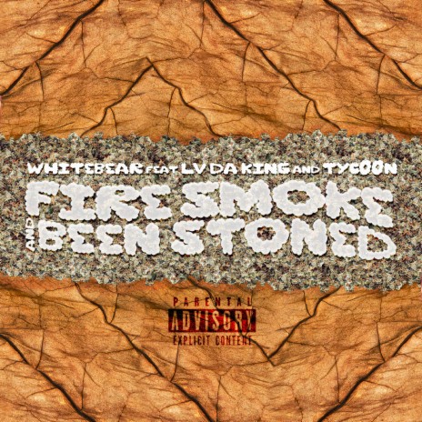 Fire Smoke and Been Stoned ft. LVdaKing & TYC00N | Boomplay Music