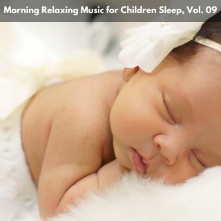 Morning Relaxing Music for Children Sleep, Vol. 09