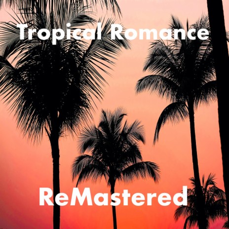 Tropical Romance | Boomplay Music