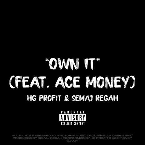 OWN IT ft. Semaj Regah & Ace Money | Boomplay Music