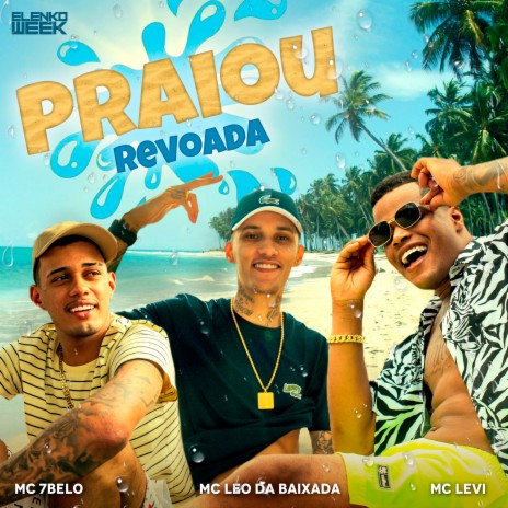 Praiou Revoada ft. Mc Leo da Baixada & Mc 7 Belo | Boomplay Music