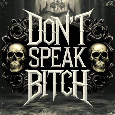 Don't Speak Bitch ft. Deuce & Ronnie Radke | Boomplay Music