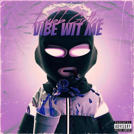 VIBE WIT ME | Boomplay Music