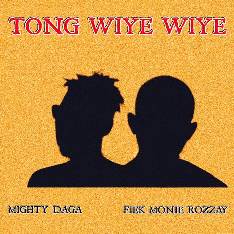 Tong Wiye Wiye (feat. Fiek Monie Rozzay) | Boomplay Music