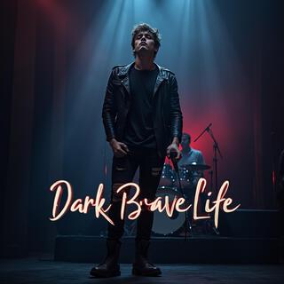 Dark Brave Life