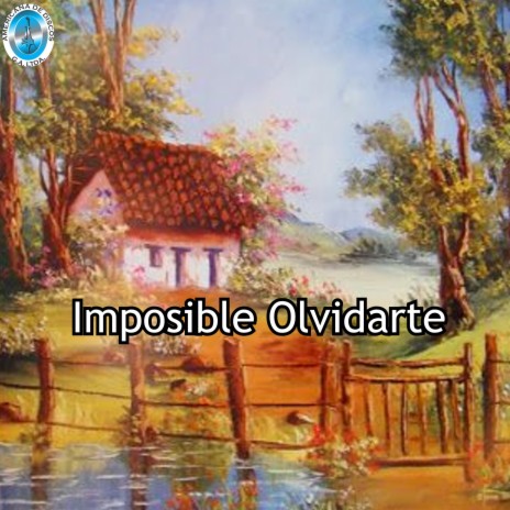 Imposible Olvidarte | Boomplay Music