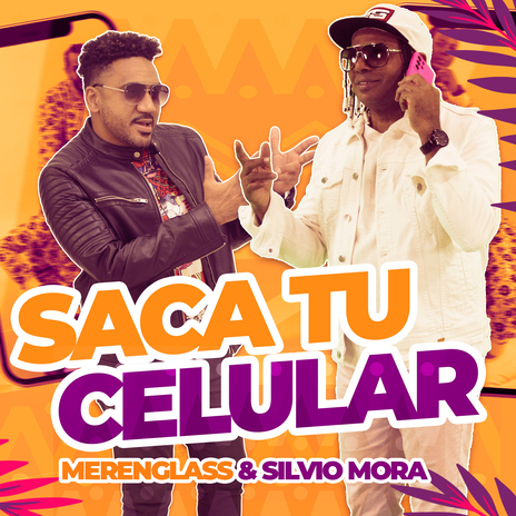 Saca Tu Celular ft. Silvio Mora | Boomplay Music