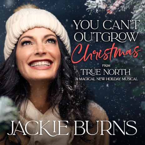 You Can't Outgrow Christmas (From True North: A Magical New Holiday Musical)