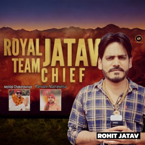 Royal Jatav Team Chief ft. Motilal Chakarpuriya & Rohit Jatav | Boomplay Music