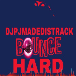 DJPJMADEDISTRACK-BOUNCE HARD