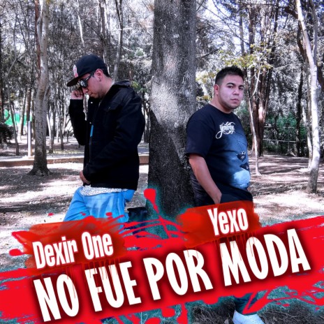 No Fue Por Moda ft. Dexir One | Boomplay Music