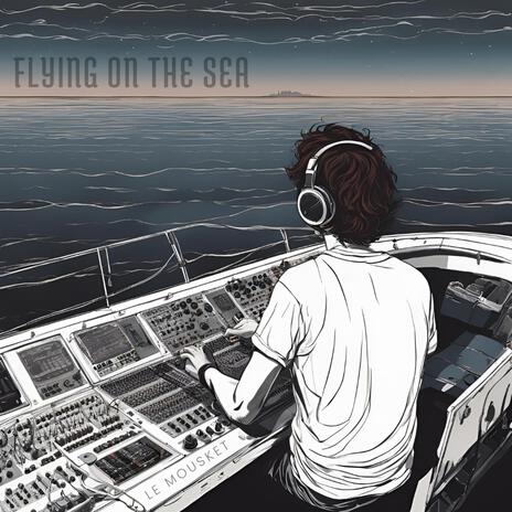 Flying on the sea | Boomplay Music