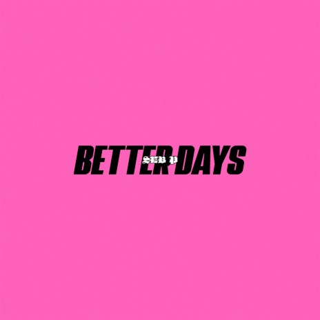 Better Days | Boomplay Music