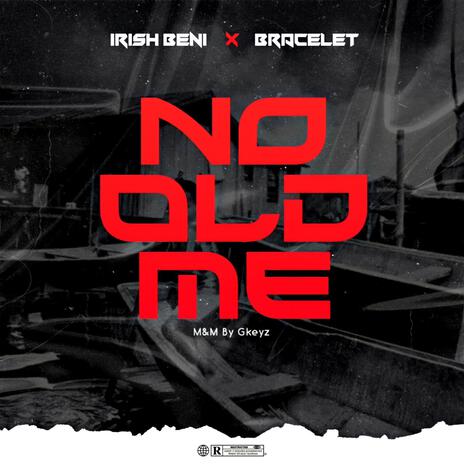 No Old Me ft. Bracelet | Boomplay Music