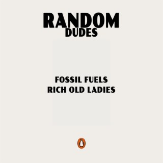 Fossil Fuels / Rich Old Ladies