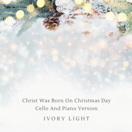 Christ Was Born On Christmas Day (Cello And Piano Version)