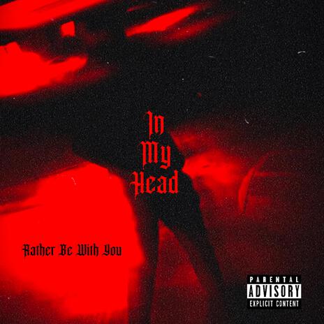 In My Head (Rather Be With You) | Boomplay Music