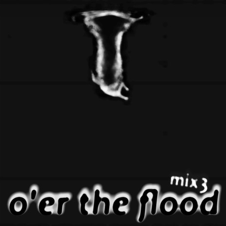 o'er the flood (altmix3) | Boomplay Music