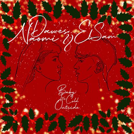 Baby It's Cold Outside ft. Naomi Dawes | Boomplay Music