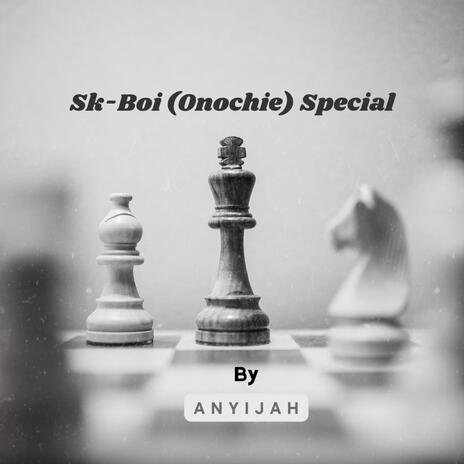 AnyiJah (Sk-Boi OnochiriObi Special) | Boomplay Music