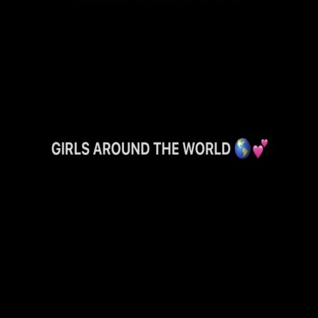 GIRLS AROUND THE WORLD | Boomplay Music