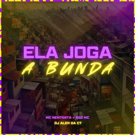 Ela Joga a Bunda ft. mc nemtenta & DJ Aleh da CT | Boomplay Music