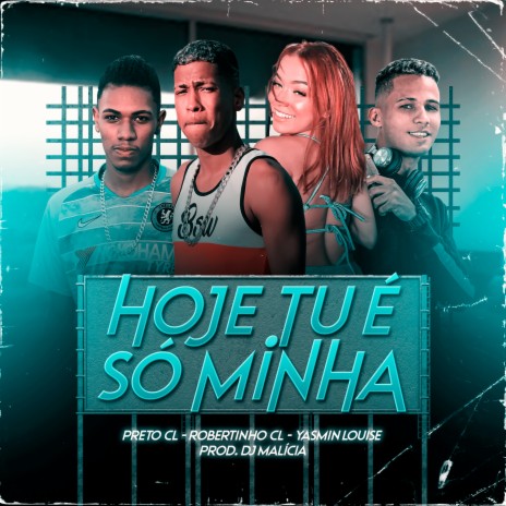 Hoje Tu É Só Minha ft. Preto CL & Yasmin Louise | Boomplay Music