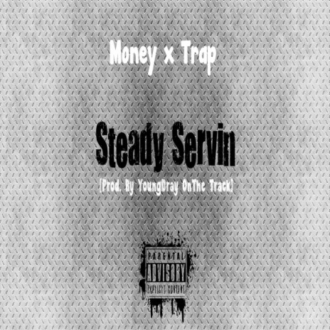 Steady Servin ft. TRAP | Boomplay Music