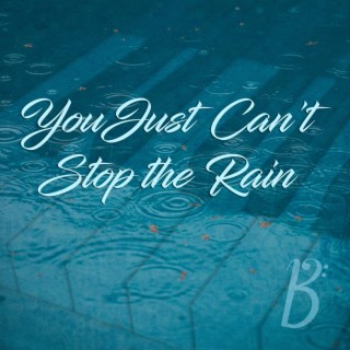 You Just Can't Stop The Rain