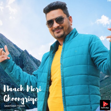 Naach Meri Ghoongriye | Boomplay Music