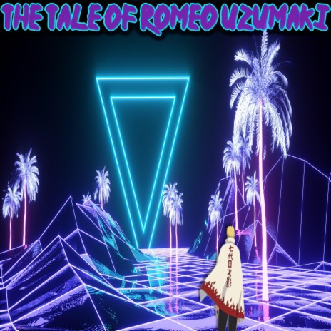 The Tale of Romeo Uzumaki | Boomplay Music