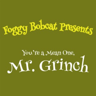 You're a Mean One, Mr. Grinch