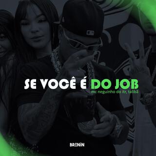 SE VOCÊ É DO JOB