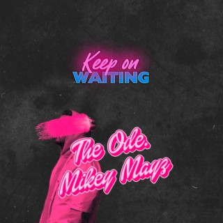 Keep On Waiting