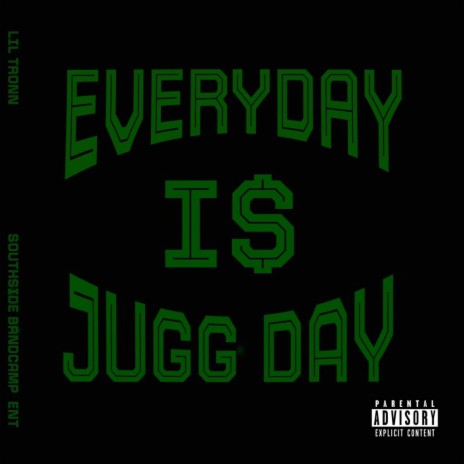 Everyday i$ Jugg Day