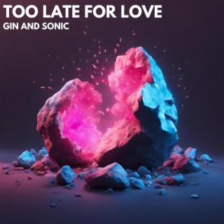 Too Late For Love