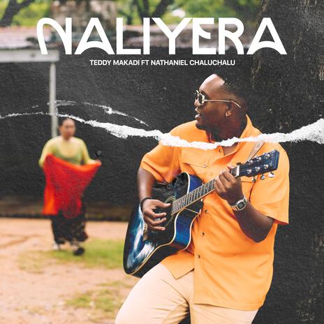 Naliyera ft. Nathaniel Chaluchalu | Boomplay Music