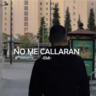 No me callarán